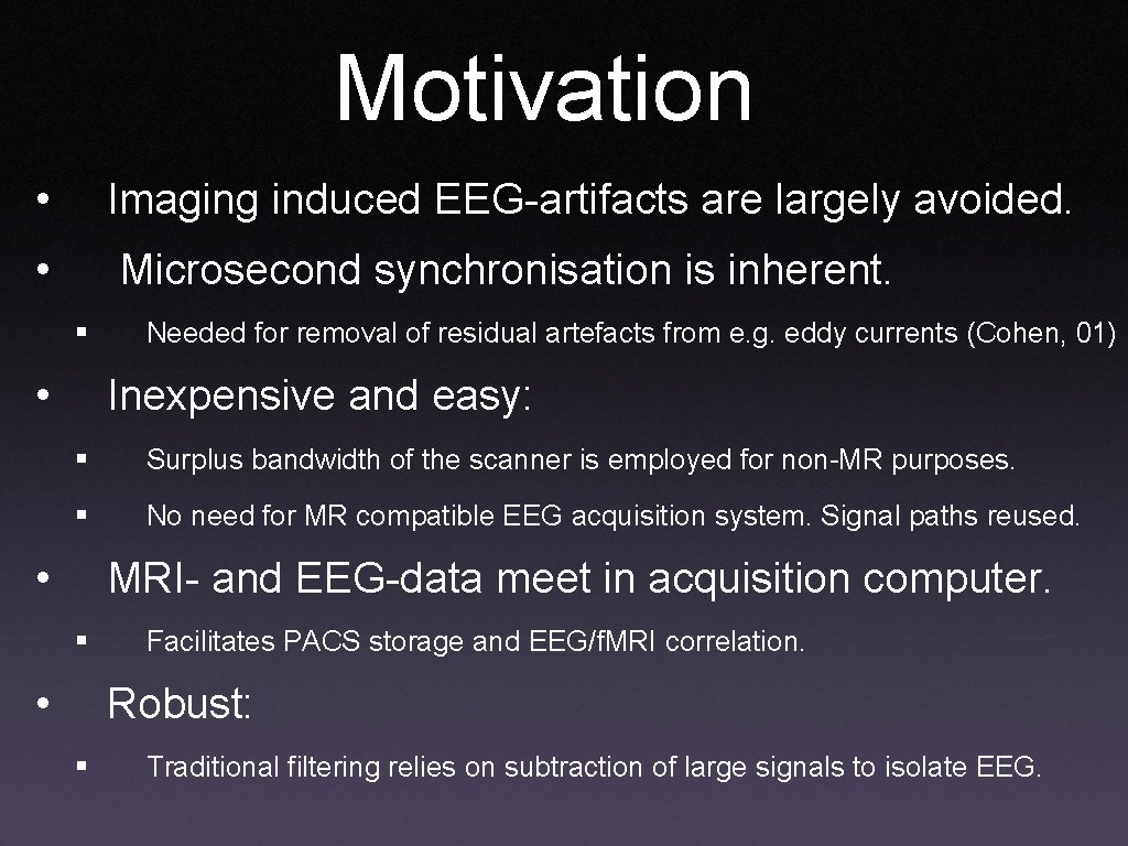 Motivation • Imaging induced EEG-artifacts are largely avoided. • Microsecond synchronisation is inherent. §