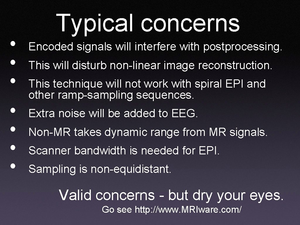  • • Typical concerns Encoded signals will interfere with postprocessing. This will disturb