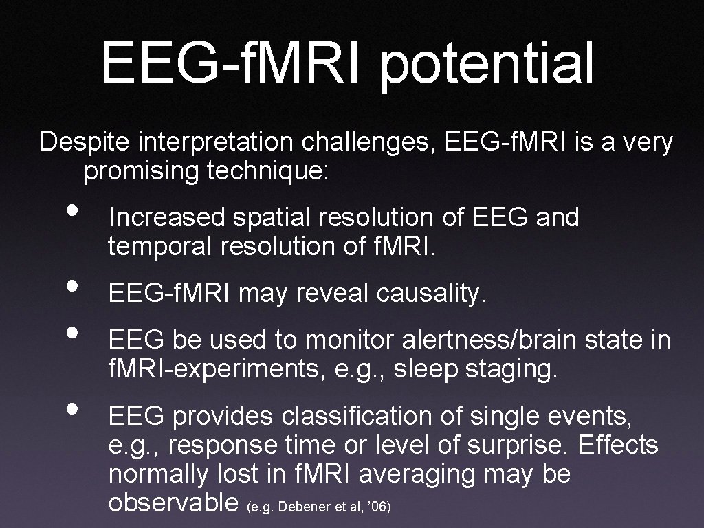 EEG-f. MRI potential Despite interpretation challenges, EEG-f. MRI is a very promising technique: •