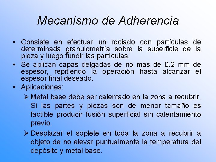 Mecanismo de Adherencia • Consiste en efectuar un rociado con partículas de determinada granulometría