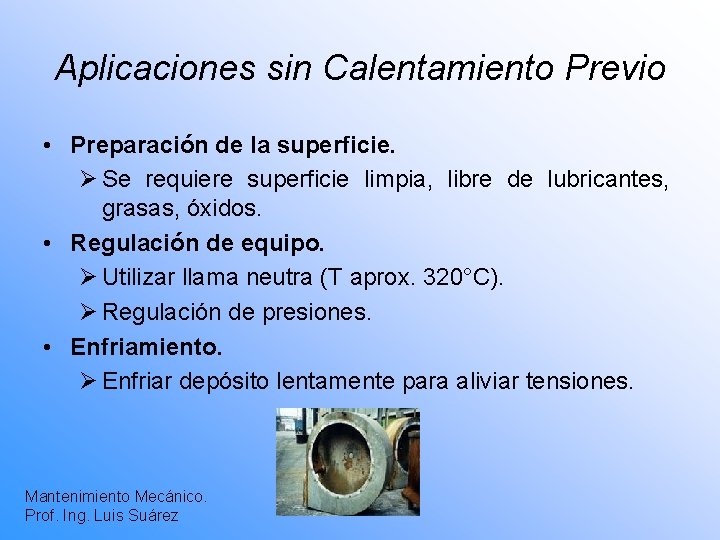 Aplicaciones sin Calentamiento Previo • Preparación de la superficie. Ø Se requiere superficie limpia,