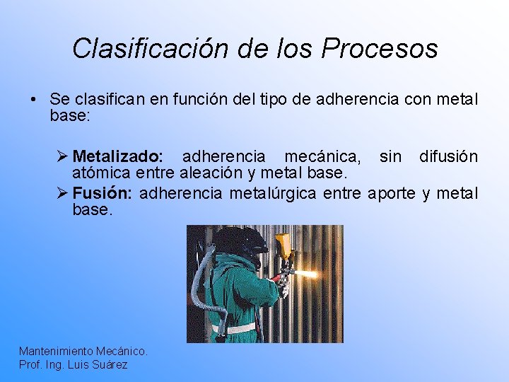 Clasificación de los Procesos • Se clasifican en función del tipo de adherencia con