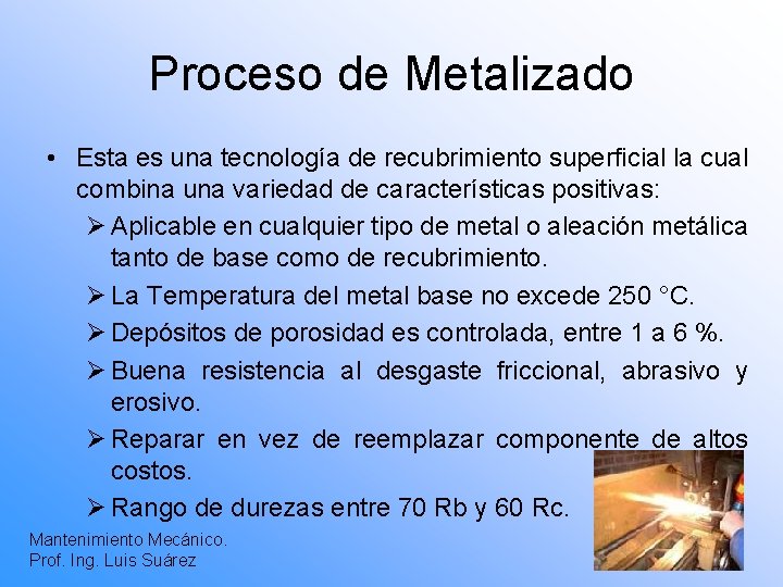 Proceso de Metalizado • Esta es una tecnología de recubrimiento superficial la cual combina