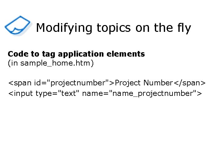 Modifying topics on the fly Code to tag application elements (in sample_home. htm) <span