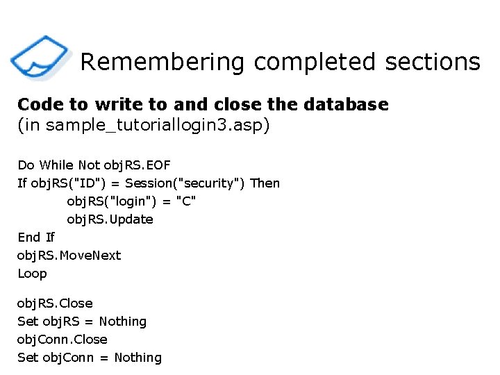 Remembering completed sections Code to write to and close the database (in sample_tutoriallogin 3.