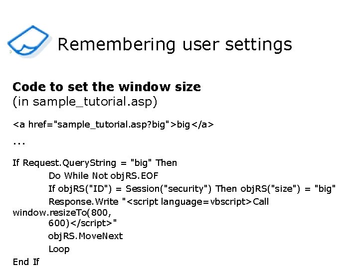 Remembering user settings 3 Code to set the window size (in sample_tutorial. asp) <a