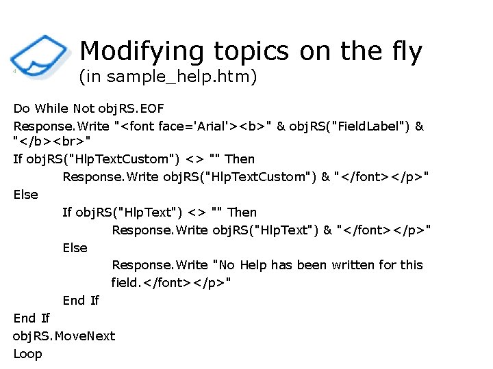 Modifying topics on the fly 4 (in sample_help. htm) Do While Not obj. RS.