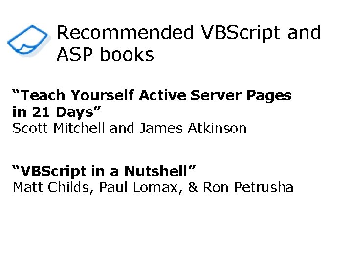 Recommended VBScript and ASP books “Teach Yourself Active Server Pages in 21 Days” Scott