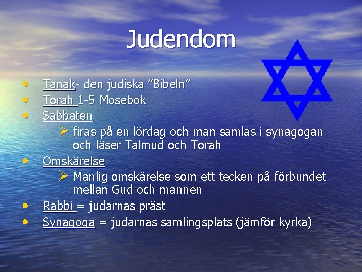 Judendom • • • Tanak- den judiska ”Bibeln” Torah 1 -5 Mosebok Sabbaten Ø