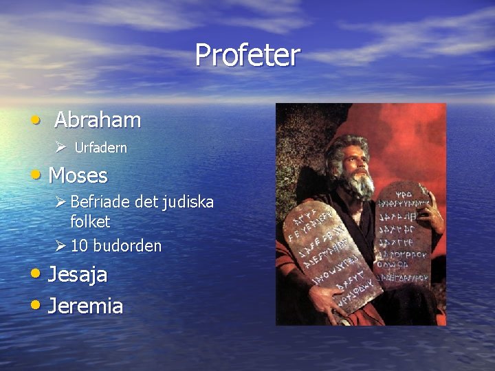 Profeter • Abraham Ø Urfadern • Moses Ø Befriade det judiska folket Ø 10