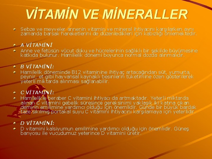 VİTAMİN VE MİNERALLER Sebze ve meyveler annenin vitamin ve mineral ihtiyacını karşılarken aynı zamanda