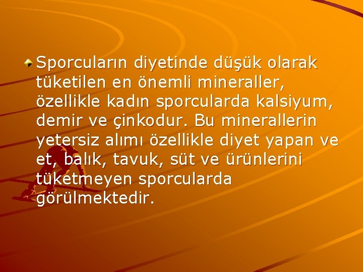 Sporcuların diyetinde düşük olarak tüketilen en önemli mineraller, özellikle kadın sporcularda kalsiyum, demir ve