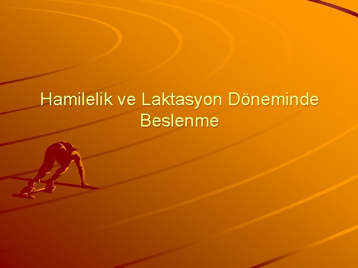 Hamilelik ve Laktasyon Döneminde Beslenme 