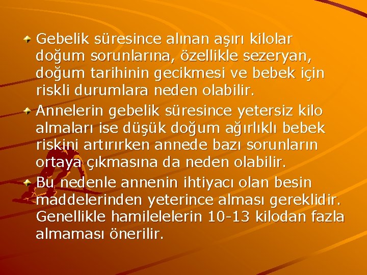 Gebelik süresince alınan aşırı kilolar doğum sorunlarına, özellikle sezeryan, doğum tarihinin gecikmesi ve bebek