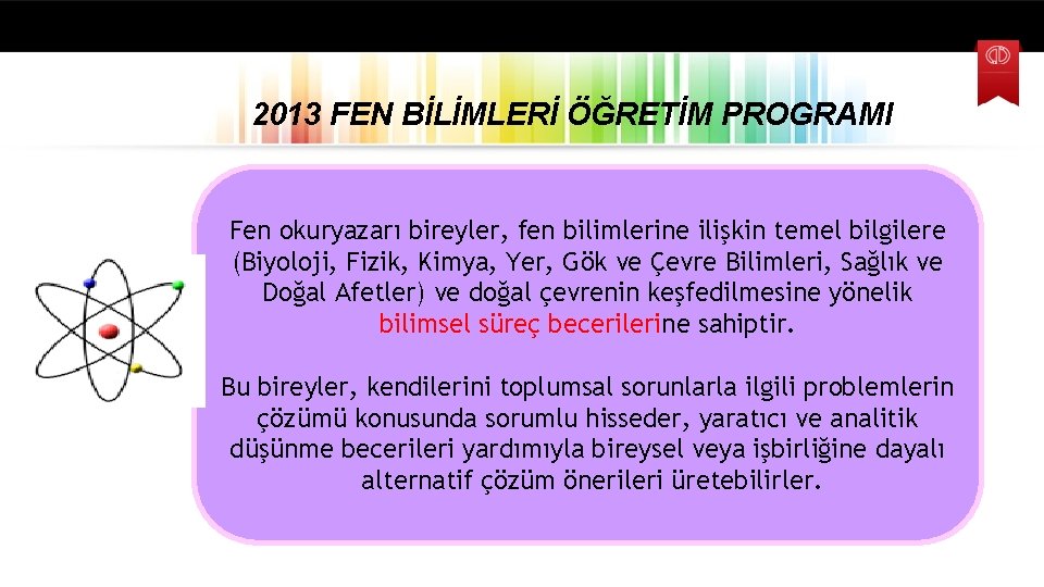 2013 FEN BİLİMLERİ ÖĞRETİM PROGRAMI Fen okuryazarı bireyler, fen bilimlerine ilişkin temel bilgilere (Biyoloji,