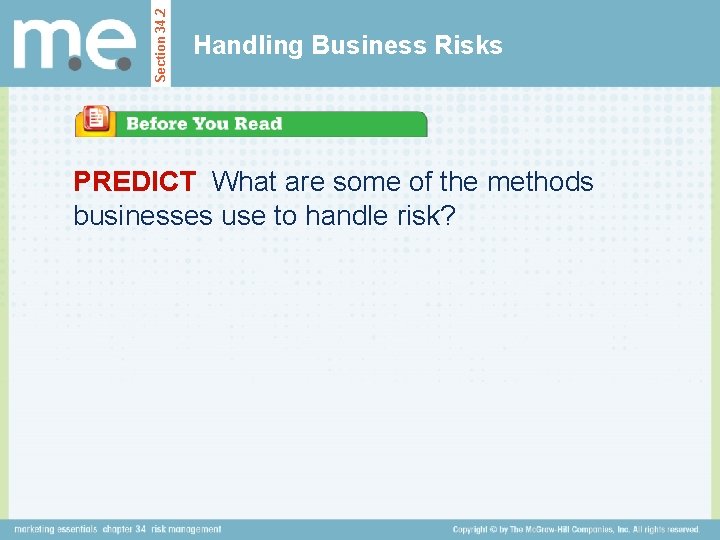 Section 34. 2 Handling Business Risks PREDICT What are some of the methods businesses