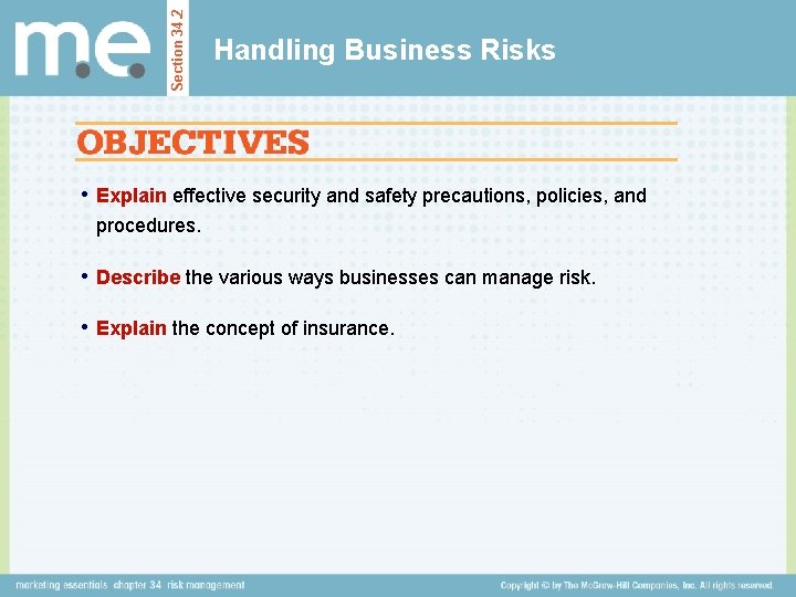 Section 34. 2 Handling Business Risks • Explain effective security and safety precautions, policies,