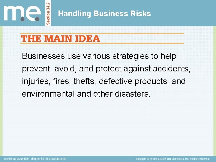 Section 34. 2 Handling Business Risks Businesses use various strategies to help prevent, avoid,