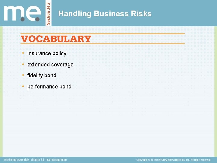Section 34. 2 Handling Business Risks • insurance policy • extended coverage • fidelity