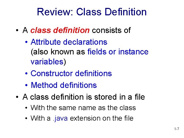 Review: Class Definition • A class definition consists of • Attribute declarations (also known