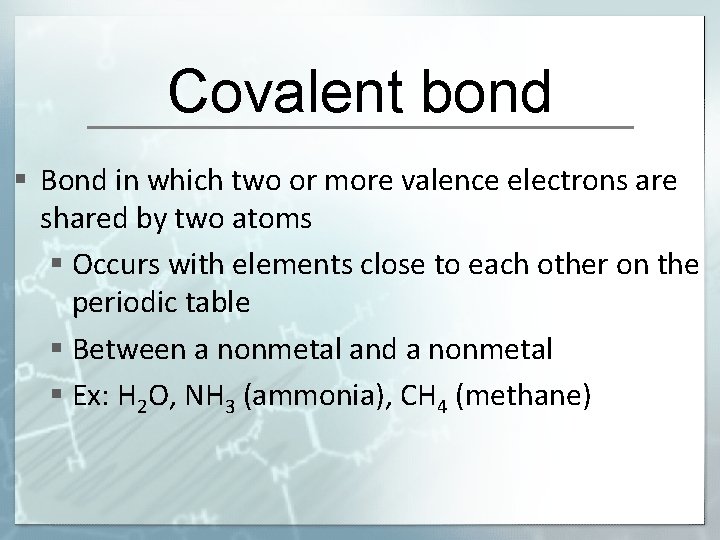 Covalent bond § Bond in which two or more valence electrons are shared by