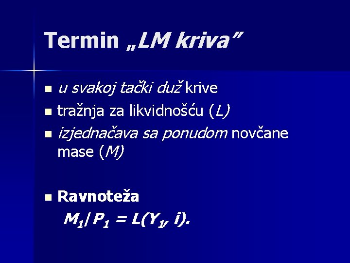 Termin „LM kriva” u svakoj tački duž krive n tražnja za likvidnošću (L) n