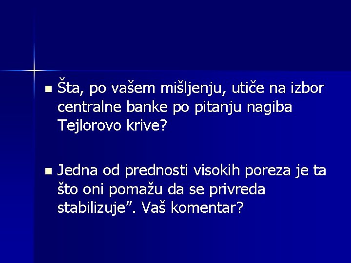 n Šta, po vašem mišljenju, utiče na izbor centralne banke po pitanju nagiba Tejlorovo