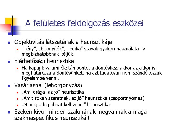 A felületes feldolgozás eszközei n Objektivitás látszatának a heurisztikája n n Elérhetőségi heurisztika n