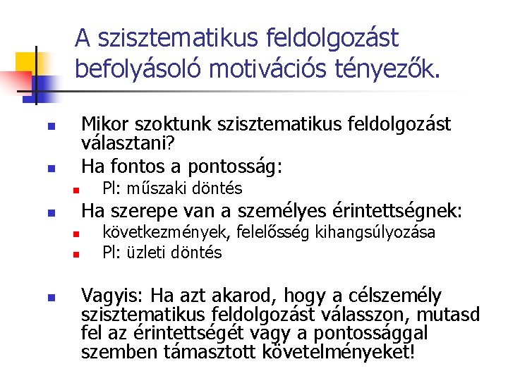 A szisztematikus feldolgozást befolyásoló motivációs tényezők. Mikor szoktunk szisztematikus feldolgozást választani? Ha fontos a