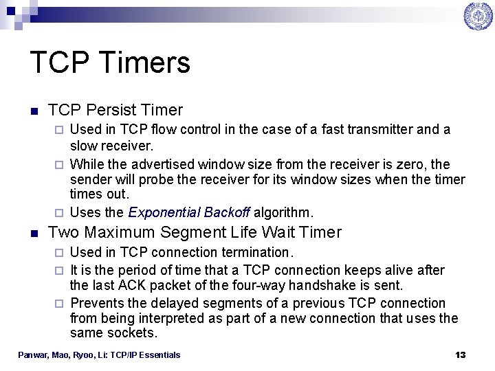 TCP Timers n TCP Persist Timer Used in TCP flow control in the case