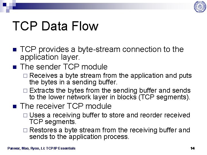 TCP Data Flow n n TCP provides a byte-stream connection to the application layer.