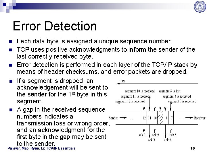 Error Detection n n Each data byte is assigned a unique sequence number. TCP