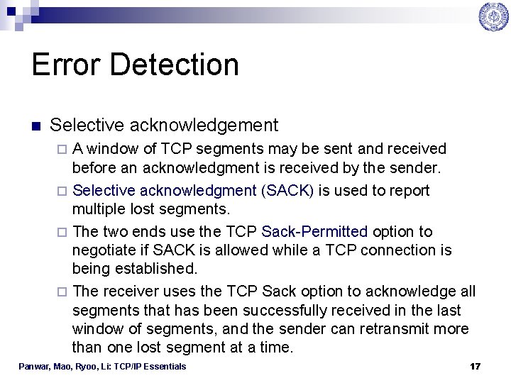 Error Detection n Selective acknowledgement A window of TCP segments may be sent and