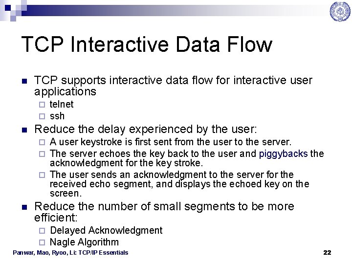 TCP Interactive Data Flow n TCP supports interactive data flow for interactive user applications