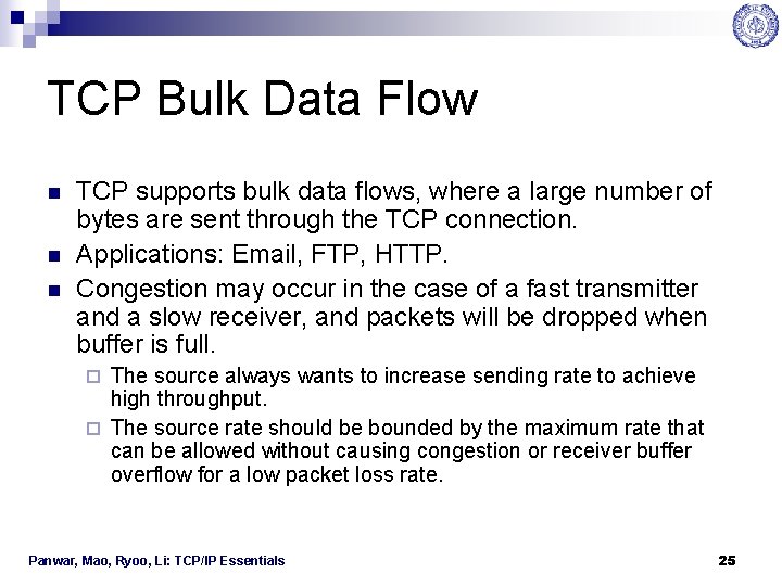 TCP Bulk Data Flow n n n TCP supports bulk data flows, where a