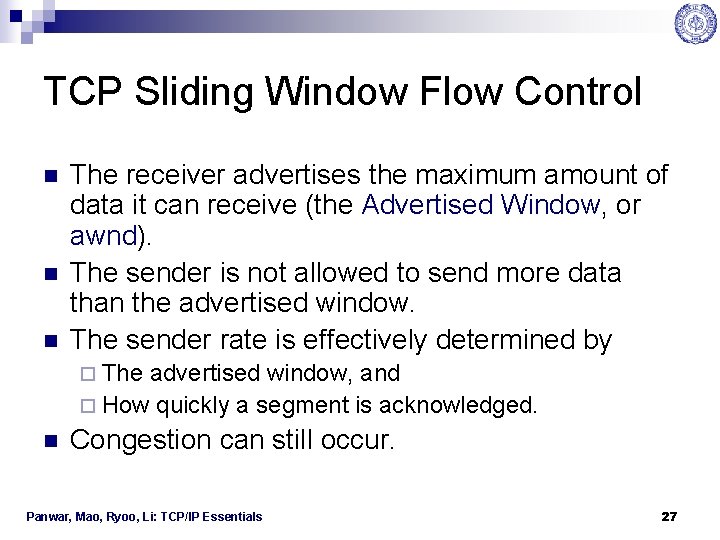 TCP Sliding Window Flow Control n n n The receiver advertises the maximum amount