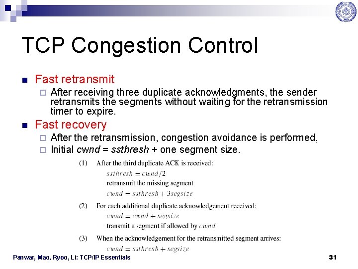 TCP Congestion Control n Fast retransmit ¨ n After receiving three duplicate acknowledgments, the