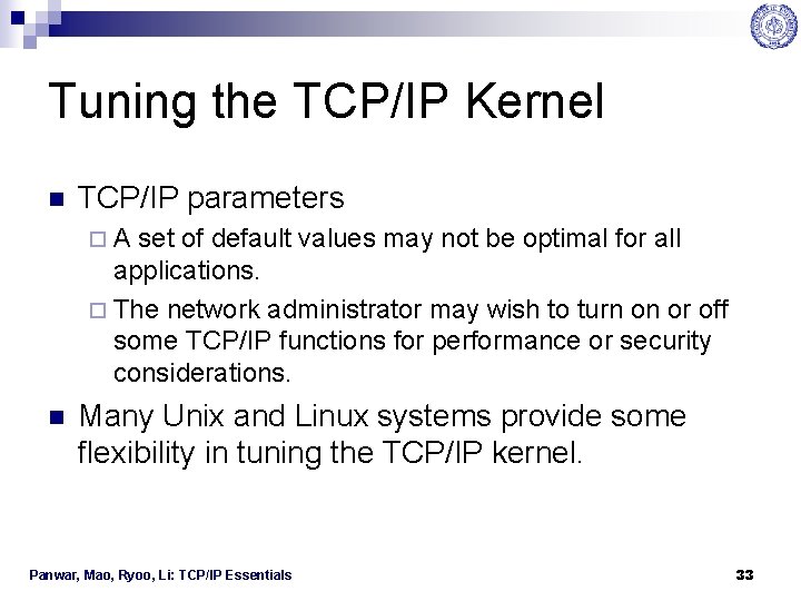 Tuning the TCP/IP Kernel n TCP/IP parameters ¨A set of default values may not
