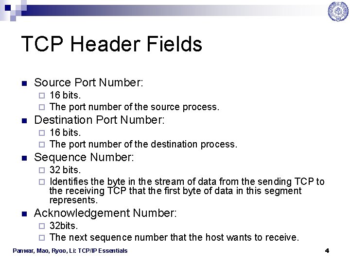 TCP Header Fields n Source Port Number: ¨ ¨ n Destination Port Number: ¨
