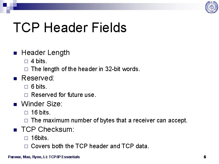 TCP Header Fields n Header Length 4 bits. ¨ The length of the header