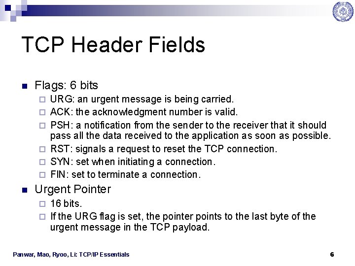 TCP Header Fields n Flags: 6 bits ¨ ¨ ¨ n URG: an urgent