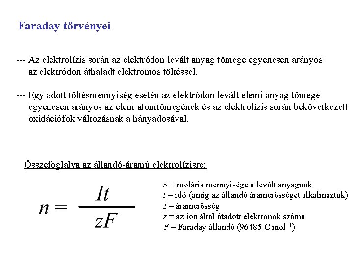 Faraday törvényei --- Az elektrolízis során az elektródon levált anyag tömege egyenesen arányos az