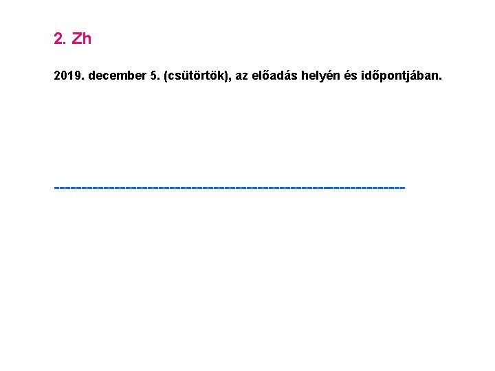 2. Zh 2019. december 5. (csütörtök), az előadás helyén és időpontjában. északi tömb családnév: