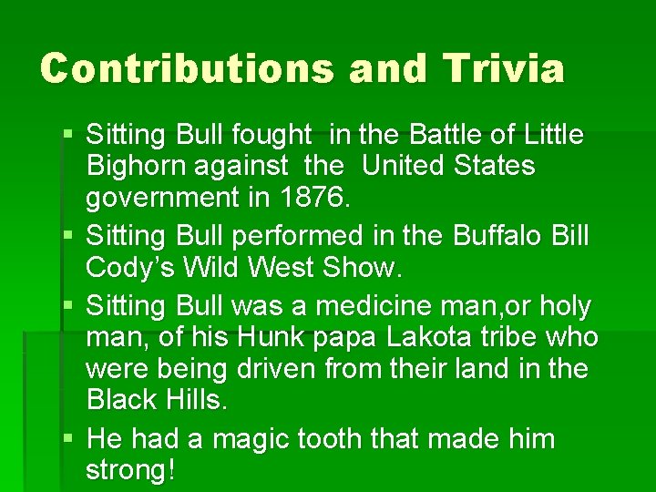Contributions and Trivia § Sitting Bull fought in the Battle of Little Bighorn against