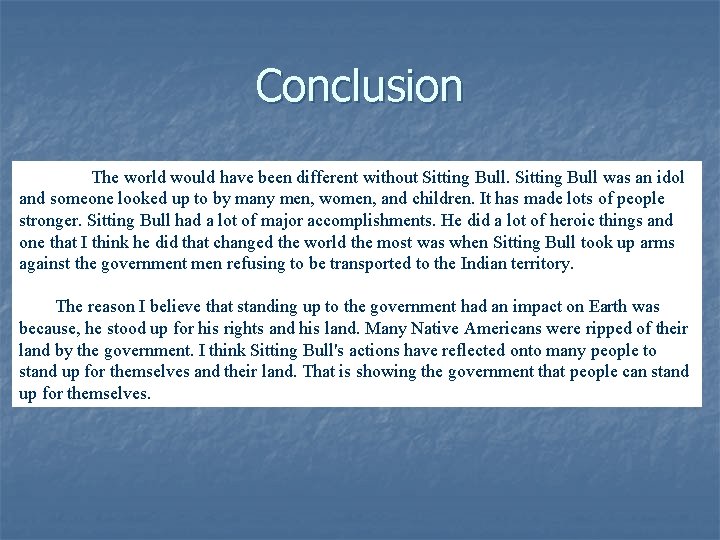 Conclusion The world would have been different without Sitting Bull was an idol and