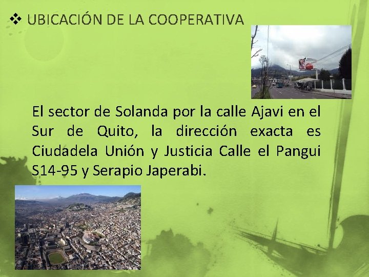 v UBICACIÓN DE LA COOPERATIVA El sector de Solanda por la calle Ajavi en