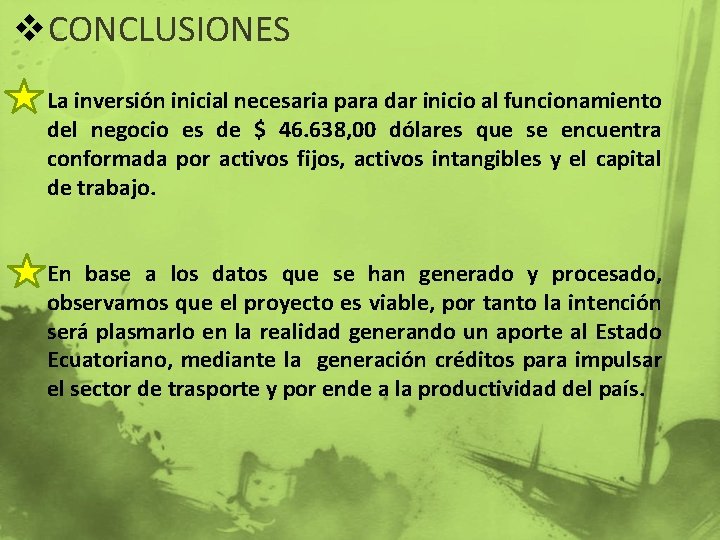 v. CONCLUSIONES La inversión inicial necesaria para dar inicio al funcionamiento del negocio es