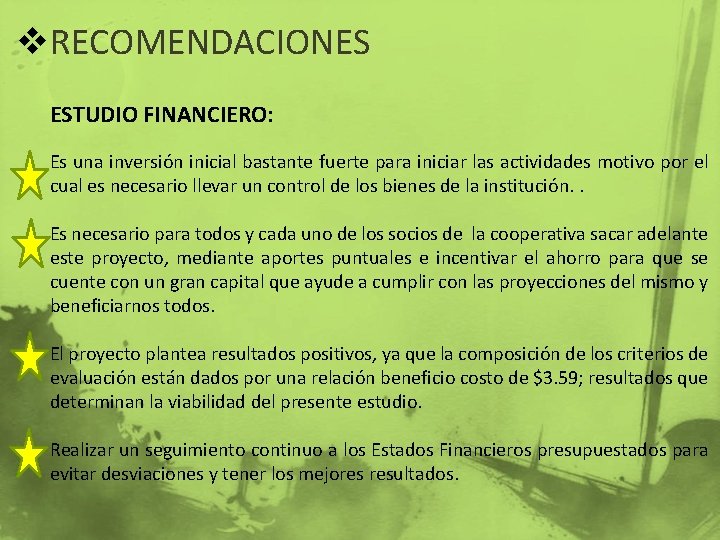 v. RECOMENDACIONES ESTUDIO FINANCIERO: Es una inversión inicial bastante fuerte para iniciar las actividades