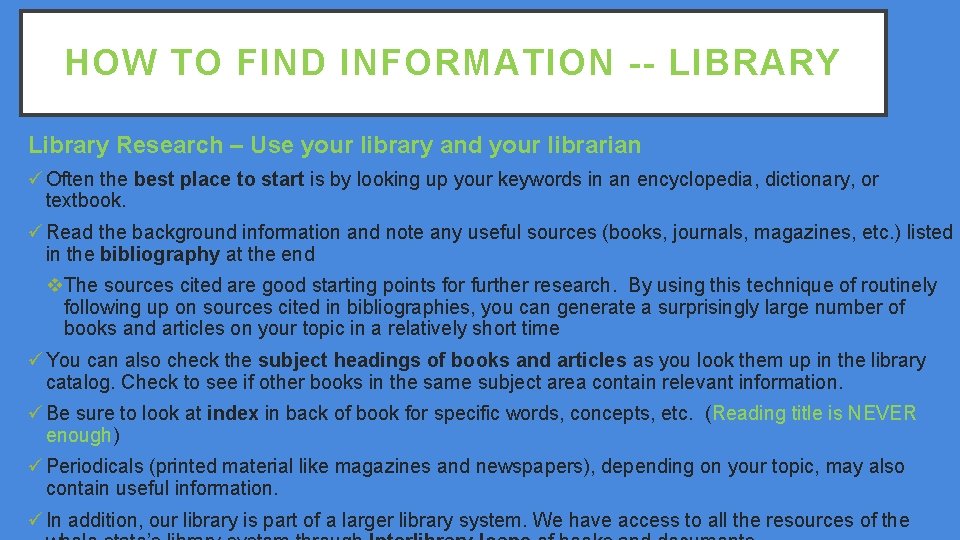 HOW TO FIND INFORMATION -- LIBRARY Library Research – Use your library and your