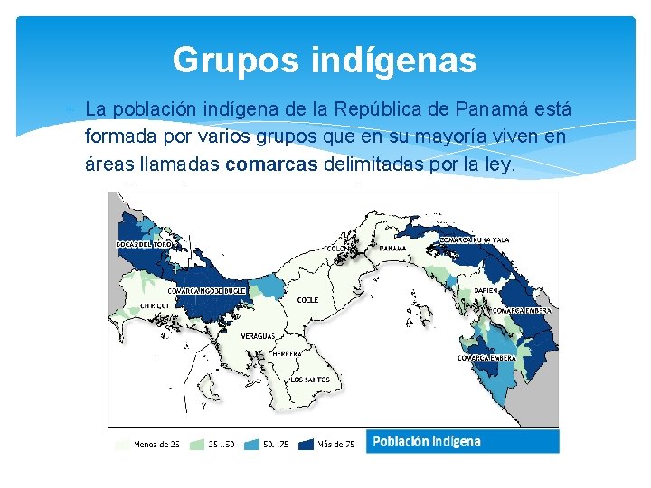  Grupos indígenas La población indígena de la República de Panamá está formada por
